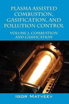 portada Plasma Assisted Combustion, Gasification, and Pollution Control: Volume 2. Combustion and Gasification (in English)
