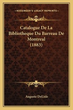 portada Catalogue De La Bibliotheque Du Barreau De Montreal (1883)