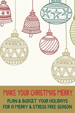 portada Make Your Christmas Merry: Plan & Budget Your Holidays For a Merry & Stress Free Season (en Inglés)