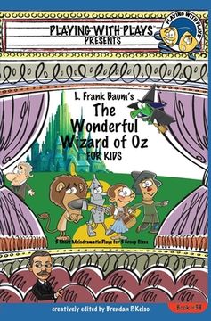 portada L. Frank Baum's The Wonderful Wizard of Oz for Kids: 3 Short Melodramatic Plays for 3 Group Sizes