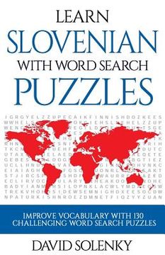 portada Learn Slovenian with Word Search Puzzles: Learn Slovenian Language Vocabulary with Challenging Word Find Puzzles for All Ages (en Inglés)