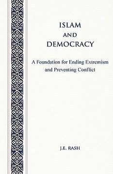 portada islam and democracy: a foundation for ending extremism and preventing conflict (en Inglés)