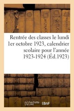 portada Rentrée Des Classes Le Lundi 1er Octobre 1923, Calendrier Scolaire Pour l'Année 1923-1924: 10 Cartes Et 55 Plans (en Francés)