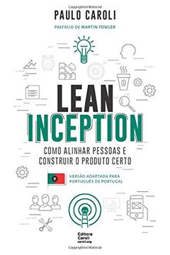 portada Lean Inception: Como Alinhar Pessoas e Construir o Produto Certo (Pt-Pt) 