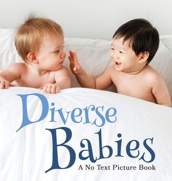 portada Diverse Babies, a no Text Picture Book: A Calming Gift for Alzheimer Patients and Senior Citizens Living With Dementia (4) (Soothing Picture Books for the Heart and Soul) 