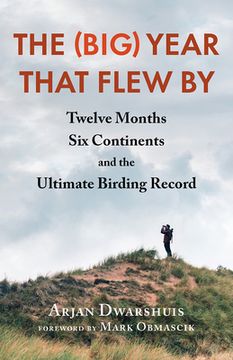 portada The (Big) Year That Flew by: Twelve Months, Six Continents, and the Ultimate Birding Record 