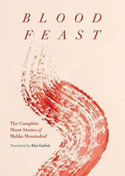 portada Blood Feast: The Complete Short Stories of Malika Moustadraf (in English)
