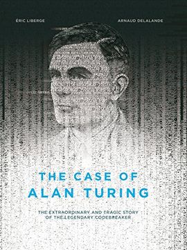 portada The Case of Alan Turing: The Extraordinary and Tragic Story of the Legendary Codebreaker (in English)