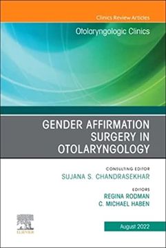 portada Gender Affirmation Surgery in Otolaryngology, an Issue of Otolaryngologic Clinics of North America (Volume 55-4) (The Clinics: Internal Medicine, Volume 55-4)