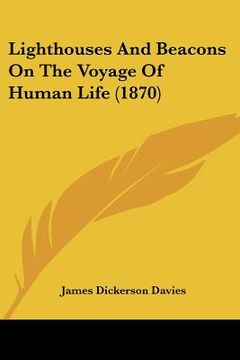 portada lighthouses and beacons on the voyage of human life (1870) (en Inglés)