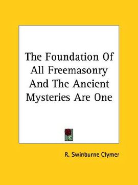 portada the foundation of all freemasonry and the ancient mysteries are one (en Inglés)