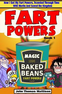 portada Fart Powers: How I Got My Super Fart Powers, Traveled Through Time With Merlin And Saved The Kingdom