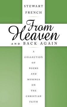 portada From Heaven and Back Again: A Collection of Poems and Musings on the Christian Faith (en Inglés)