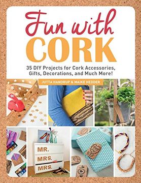 portada Fun With Cork: 35 diy Projects for Cork Accessories, Gifts, Decorations, and Much More! (in English)