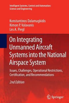 portada On Integrating Unmanned Aircraft Systems Into the National Airspace System: Issues, Challenges, Operational Restrictions, Certification, and Recommend