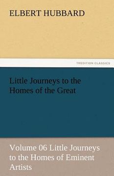 portada little journeys to the homes of the great - volume 06 little journeys to the homes of eminent artists (in English)