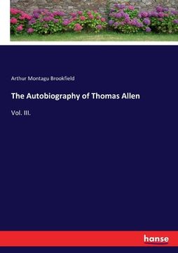 portada The Autobiography of Thomas Allen: Vol. III. (in English)