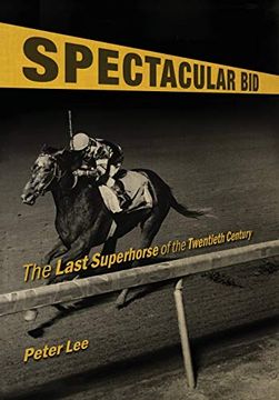 portada Spectacular Bid: The Last Superhorse of the Twentieth Century (Horses in History) (in English)