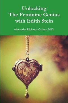portada Unlocking the Feminine Genius with Edith Stein (en Inglés)