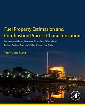 portada Fuel Property Estimation and Combustion Process Characterization: Conventional Fuels, Biomass, Biocarbon, Waste Fuels, Refuse Derived Fuel, and Other Alternative Fuels (in English)