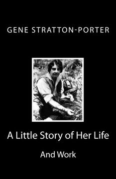 portada Gene Stratton-Porter: A Little Story of Her Life and Work (en Inglés)