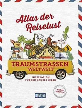portada Atlas der Reiselust Traumstraßen Weltweit: Inspiration für ein Ganzes Leben (Dumont Bildband) (en Alemán)