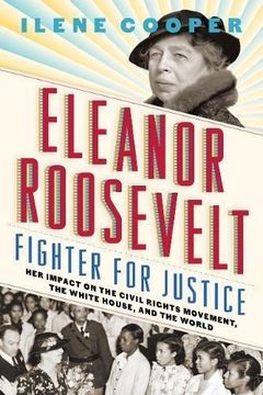 portada Eleanor Roosevelt, Fighter for Justice: Her Impact on the Civil Rights Movement, the White House, and the World (en Inglés)