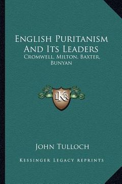portada english puritanism and its leaders: cromwell, milton, baxter, bunyan