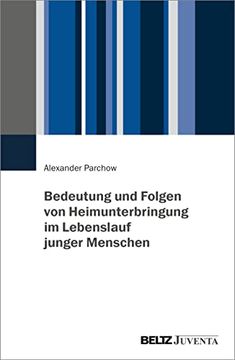 portada Bedeutung und Folgen von Heimunterbringung im Lebenslauf Junger Menschen (in German)