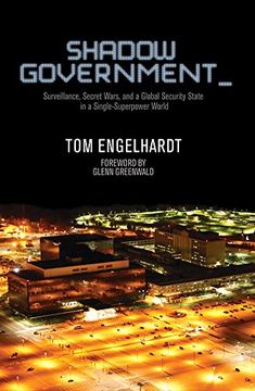 portada Shadow Government: Surveillance, Secret Wars, and a Global Security State in a Single-Superpower World