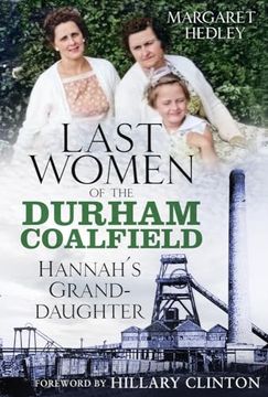 portada The Last Women of the Durham Coalfield: Hannah's Granddaughter Volume 3 (en Inglés)