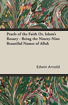portada Pearls of the Faith or, Islam'S Rosary - Being the Ninety-Nine Beautiful Names of Allah (en Inglés)