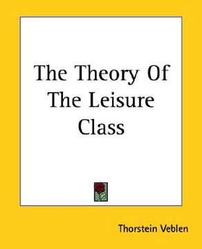 portada the theory of the leisure class (en Inglés)