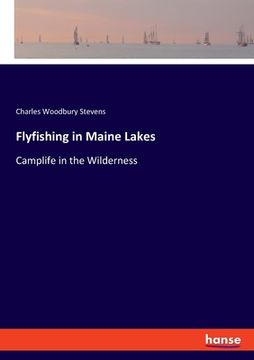 portada Flyfishing in Maine Lakes: Camplife in the Wilderness (en Inglés)