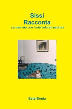 portada Sissi Racconta - La mia vita con i miei adorati padroni (en Italiano)