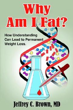 portada why am i fat?: how understanding can lead to permanent weight loss. (en Inglés)