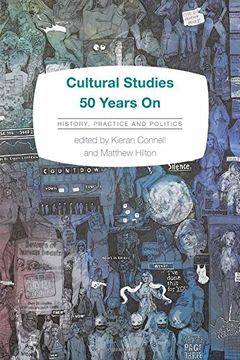 portada Cultural Studies 50 Years on: History, Practice and Politics