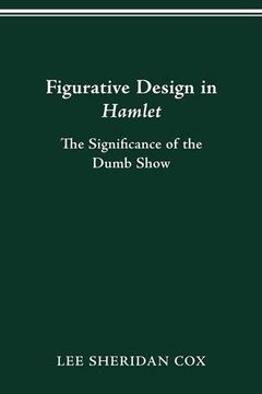 portada Figurative Design in Hamlet: The Significance of the Dumb Show