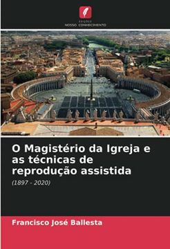 portada O Magistério da Igreja e as Técnicas de Reprodução Assistida: (1897 - 2020) (en Portugués)