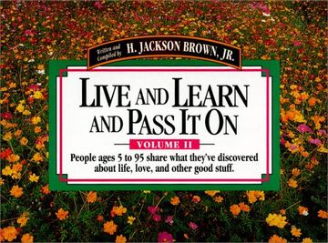 portada Live and Learn and Pass it on: People Ages 5 to 95 Share What They've Discovered About Life, Love, and Other Good Stuff (Live & Learn & Pass it on) (en Inglés)