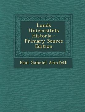 portada Lunds Universitets Historia (en Sueco)