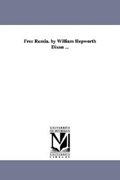 portada free russia. by william hepworth dixon ...