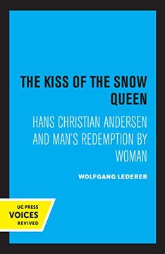 portada The Kiss of the Snow Queen: Hans Christian Andersen and Man'S Redemption by Woman (en Inglés)