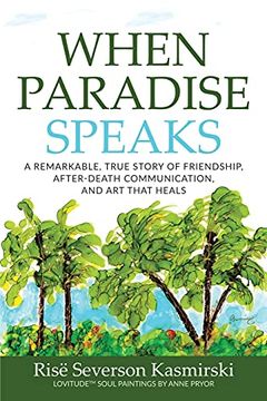 portada When Paradise Speaks: A Remarkable, True Story of Friendship, After-Death Communication, and art That Heals (in English)