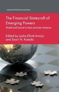 portada The Financial Statecraft of Emerging Powers: Shield and Sword in Asia and Latin America (en Inglés)