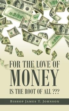 portada For the Love of Money Is the Root of All (en Inglés)