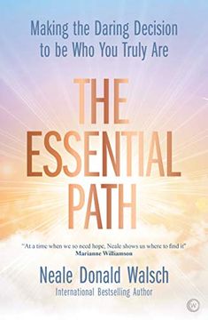 portada The Essential Path: Making the Daring Decision to be who you Truly are (en Inglés)