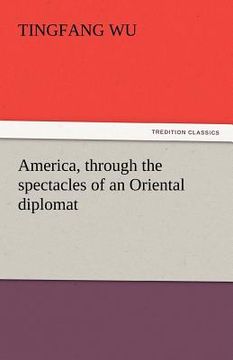 portada america, through the spectacles of an oriental diplomat (en Inglés)