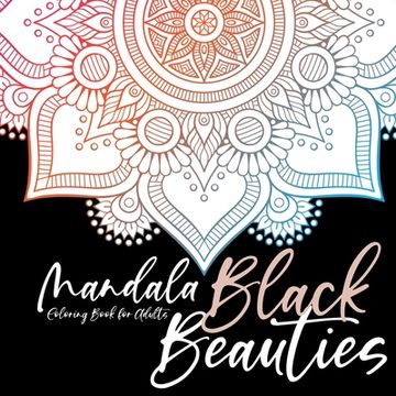 portada Black Beauties Mandala Coloring Book for Adults black background mandalas coloring - meditation yoga mindfulnes self care coloring