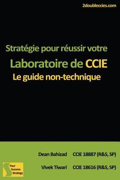 portada Stratégie pour réussir votre Laboratoire de CCIE: Le guide non-technique (en Francés)